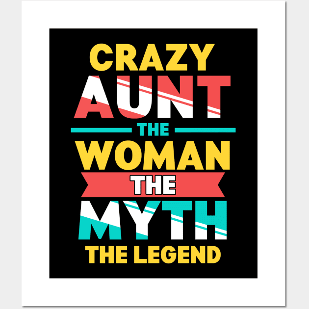 Crazy Aunt: The Woman, Myth, Legend Funny Auntie Wall Art by theperfectpresents